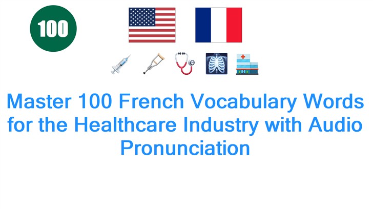 Master 100 French Vocabulary Words for the Healthcare Industry with Audio Pronunciation